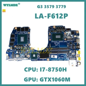 LA-F612P с процессором: I7-8750H Графический процессор: GTX1060M Материнская плата для ноутбука Dell G3 3579 3779 Материнская плата ноутбука CN: 02K19K 100% тест в порядке Используется