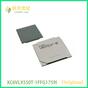 XC6VLX550T-1FFG1759I Новая и оригинальная микросхема Virtex®-6 LXT с программируемой матрицей вентилей (FPGA)
